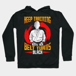 Cute Keep Training Until The Belt Turns Black MMA Hoodie